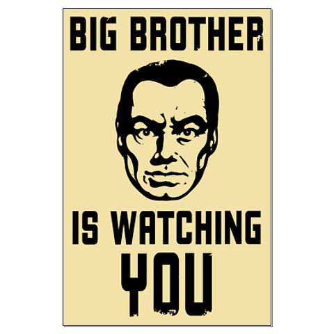 Big Brother is watching you.